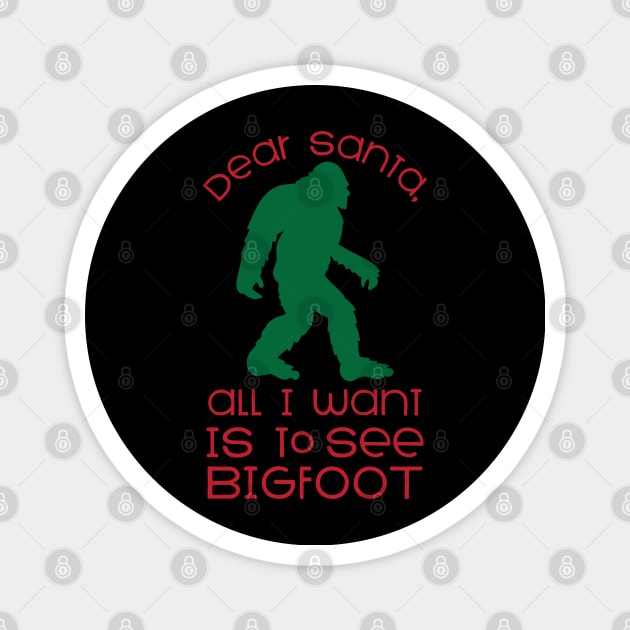 Do you Santa all I want is to see Bigfoot funny Bigfoot believe that Christmas gift Magnet by BadDesignCo